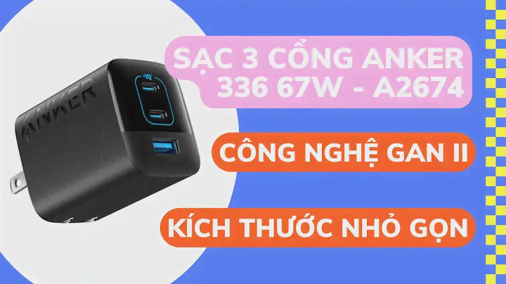 Trên Tay Sạc 3 Cổng Anker 336 67W - A2674